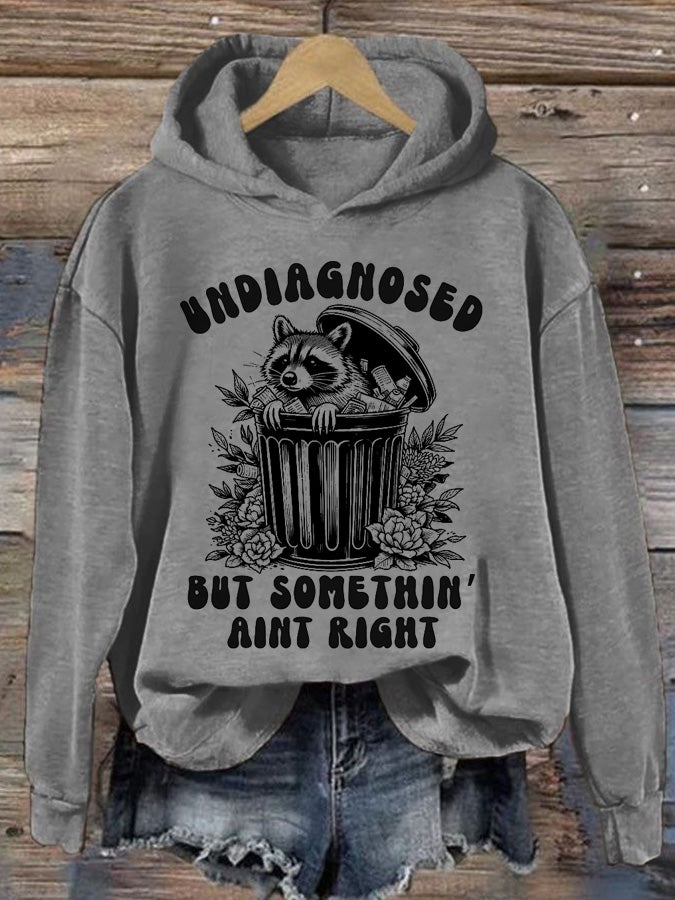 Women's Undiagnosed But Something Ain't Right Printed Casual Hoodie