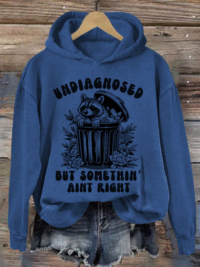 Women's Undiagnosed But Something Ain't Right Printed Casual Hoodie