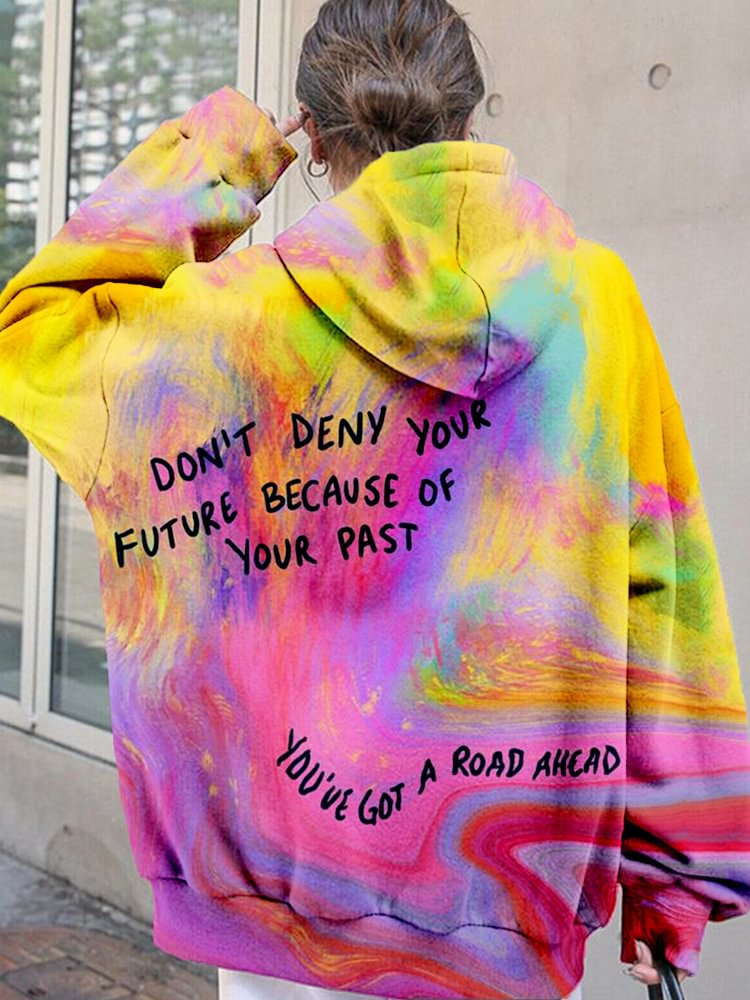 Don't Deny Your Future Because Of Your Past You've Got A Road Ahead Hoodie