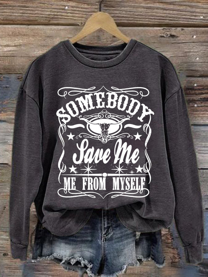 Women's Somebody Save Me Me From Myself Printed Casual Sweatshirt