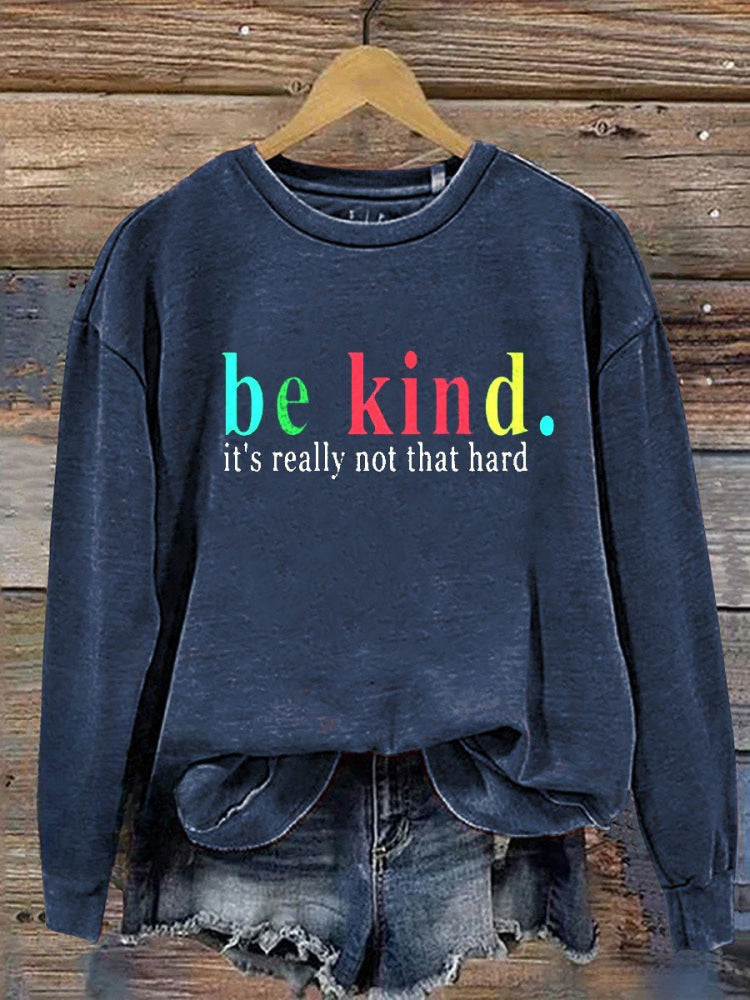 Be Kind It's Really Not That Hard Casual Sweatshirt