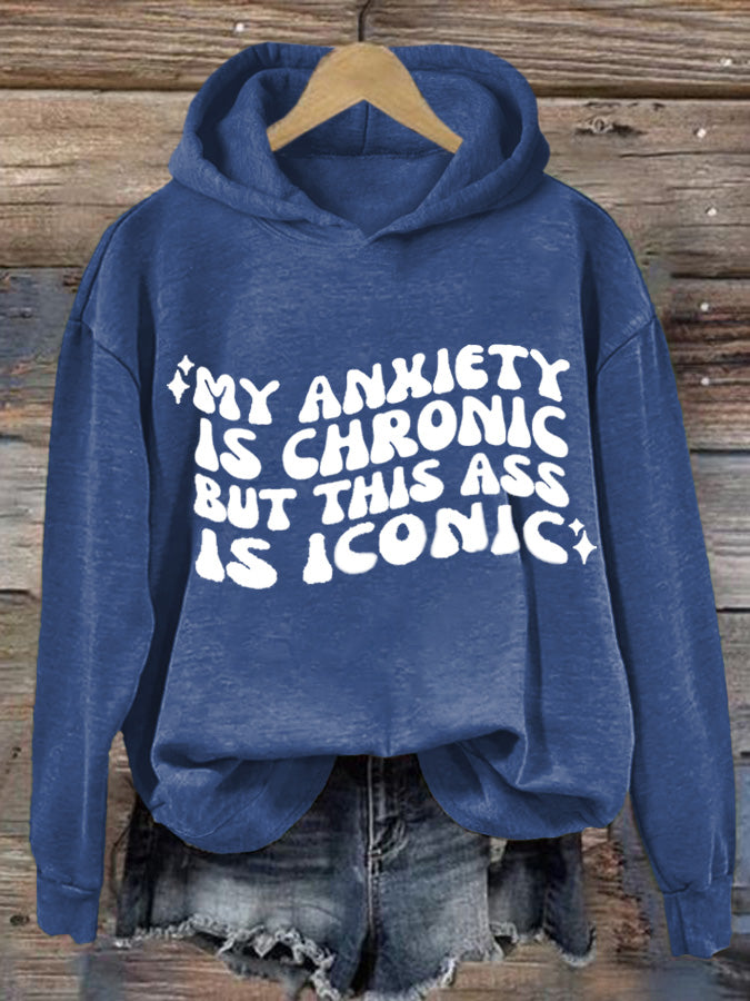 Women's My Anxiety Is Chronic But This Ass Is Iconic Printed Casual Hoodie