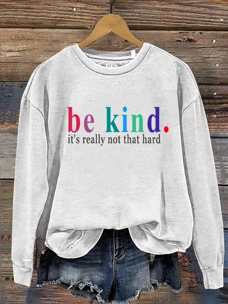 Be Kind It's Really Not That Hard Casual Sweatshirt