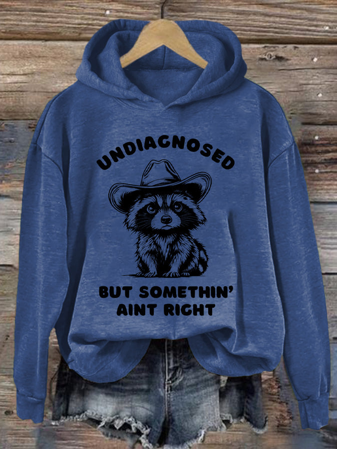 Women's Undiagnosed But Something Ain't Right Printed Casual Hoodie