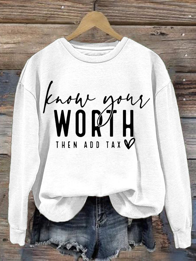 Women's Know Your Worth the Add Tax Print Long Sleeve Sweatshirt