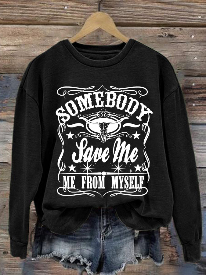 Women's Somebody Save Me Me From Myself Printed Casual Sweatshirt