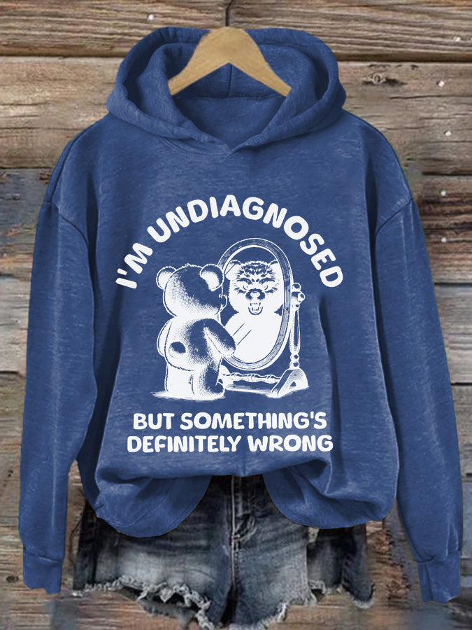 Women's I'm Undiagnosed But Something Is Wrong Printed Casual Hoodie