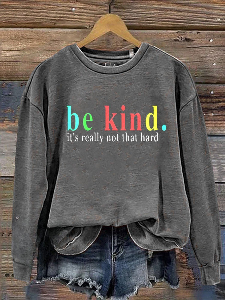 Be Kind It's Really Not That Hard Casual Sweatshirt