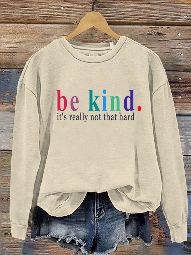 Be Kind It's Really Not That Hard Casual Sweatshirt