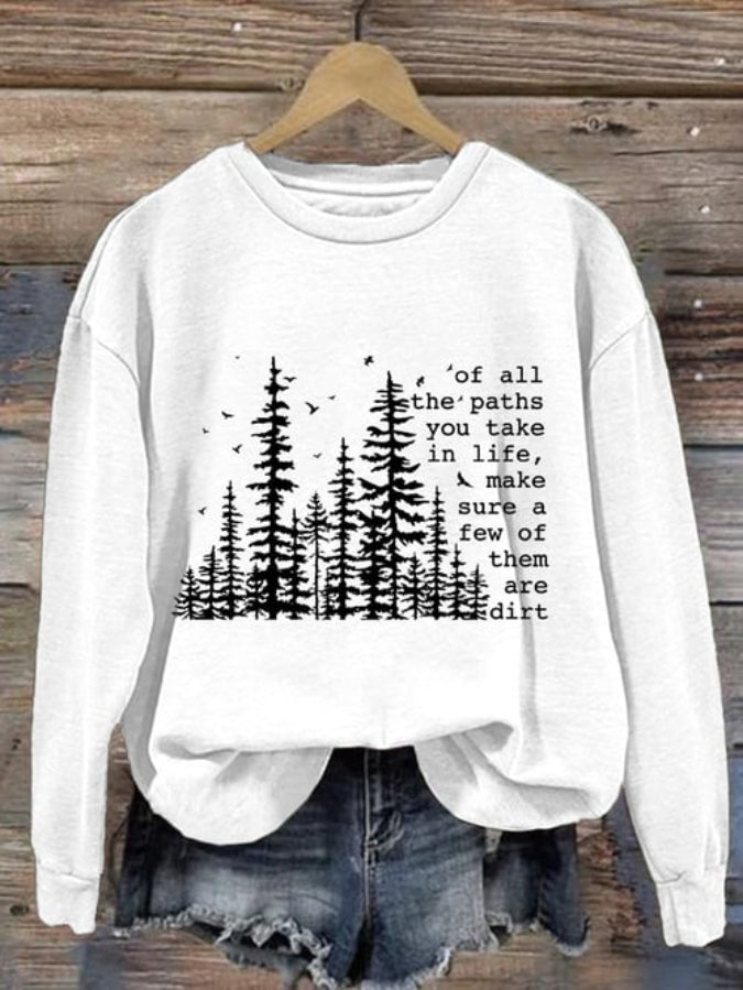 Women's Of All The Paths You Take Printed Crew Neck Long Sleeve Sweatshirt