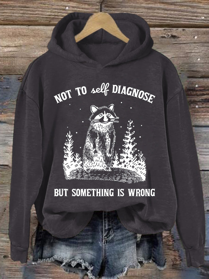 Women's Not To Self Diagnose But Something Is Wrong Printed Casual Hoodie