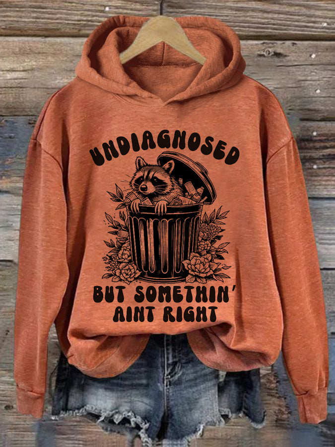 Women's Undiagnosed But Something Ain't Right Printed Casual Hoodie